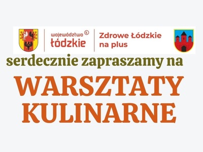 Serdecznie zapraszamy na Warsztaty Kulinarne