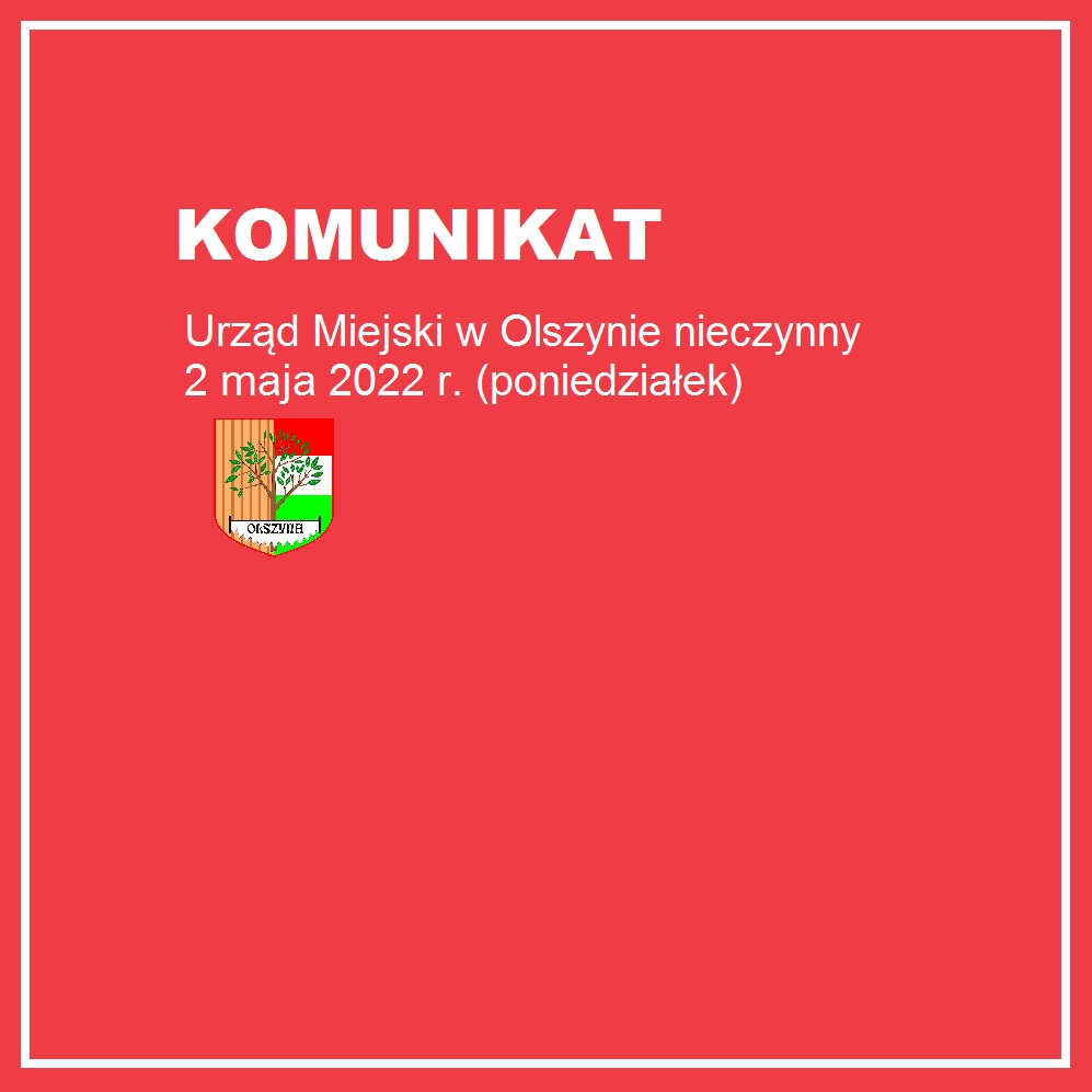Urząd Miejski w Olszynie nieczynny 2 maja 2022 roku.