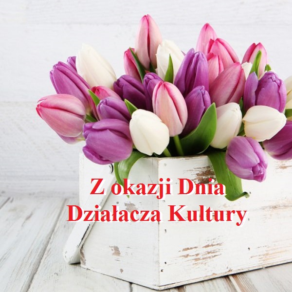 Z okazji Dnia 
Działacza Kultury