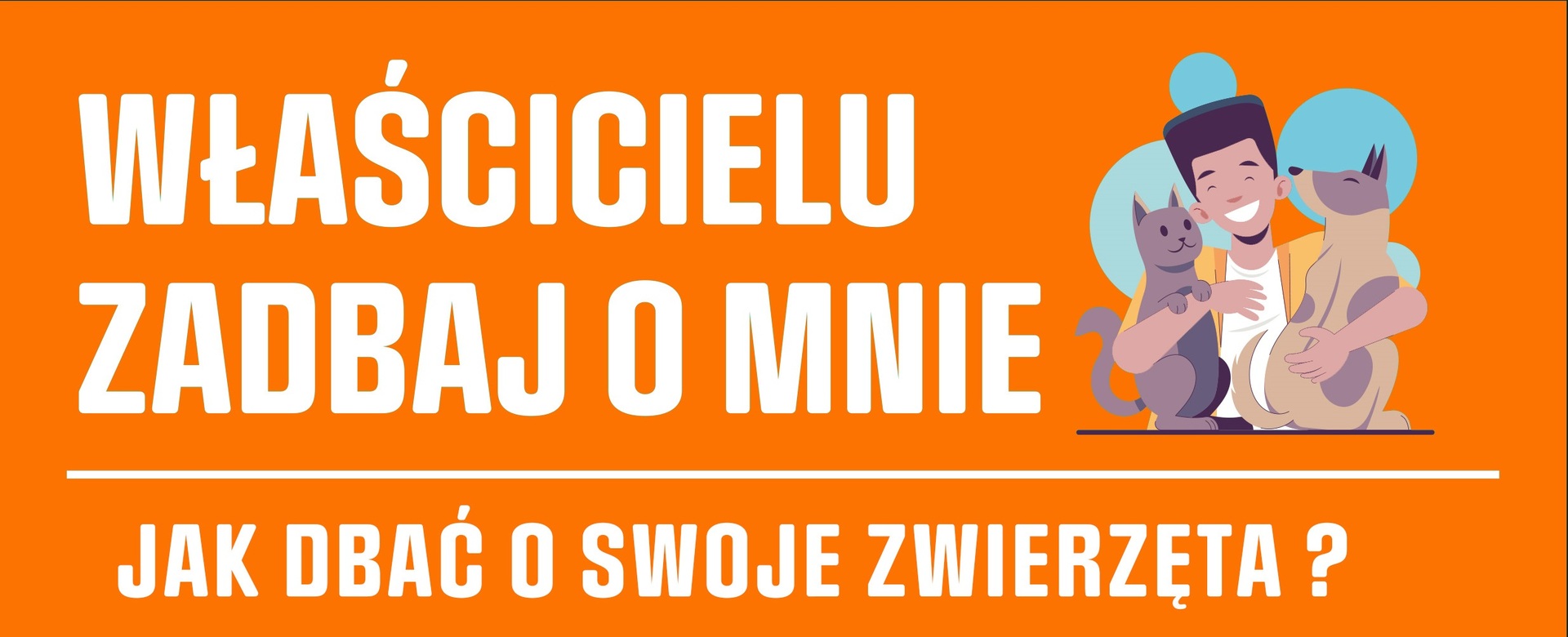 Właścicielu zadbaj o mnie