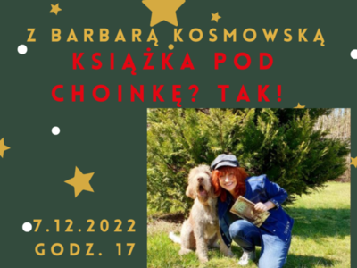 Spotkanie z pisarką Barbarą Kosmowską pt. "Książka pod choinkę? Tak!"