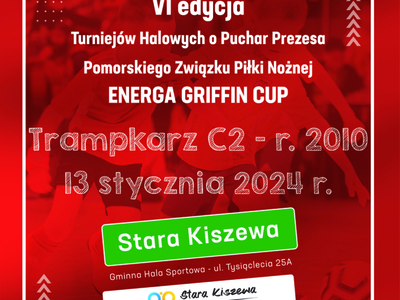 VI edycja Turniejów Halowych o Puchar Prezesa Pomorskiego Związku Piłki Nożnej ENERGA GRIFFIN CUP