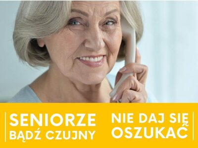 Seniorze nie daj się oszukać - spotkanie informacyjne
