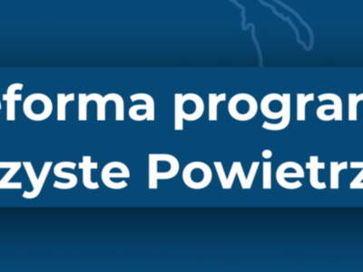 Czas na remont programu „Czyste Powietrze”. W trosce o naszych...