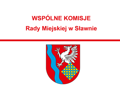 Zawiadomienie o wspólnym posiedzeniu komisji Rady Miejskiej w Sławnie