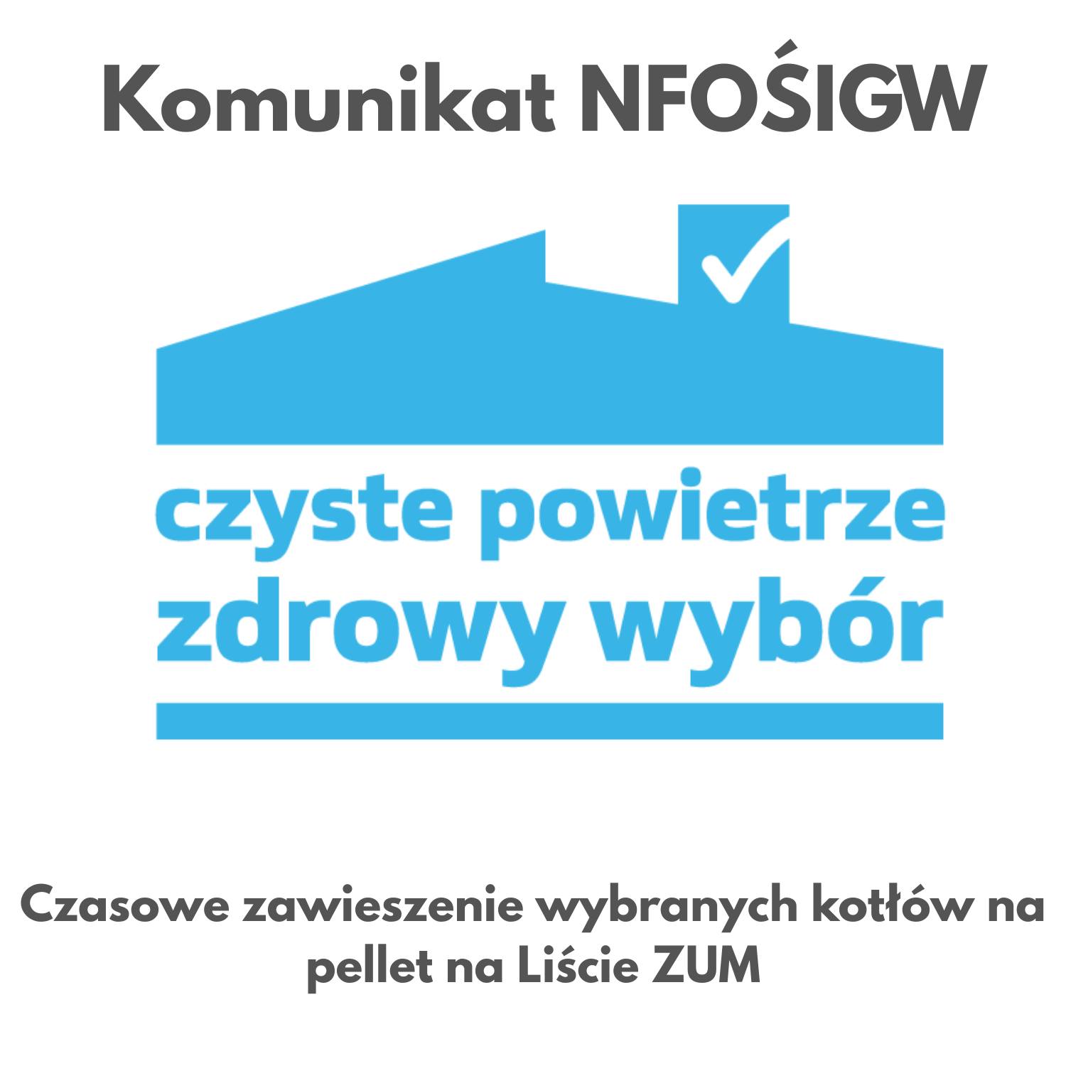 CZYSTE POWIETRZE - Czasowe zawieszenie wybranych kotłów na pellet na Liście ZUM 