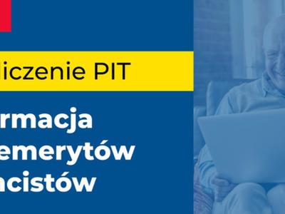 Rozliczenie PIT - informacja dla emerytów i rencistów