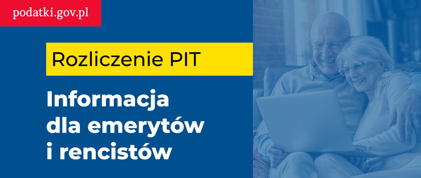 
Rozliczenie PIT - informacja dla emerytów i rencistów
