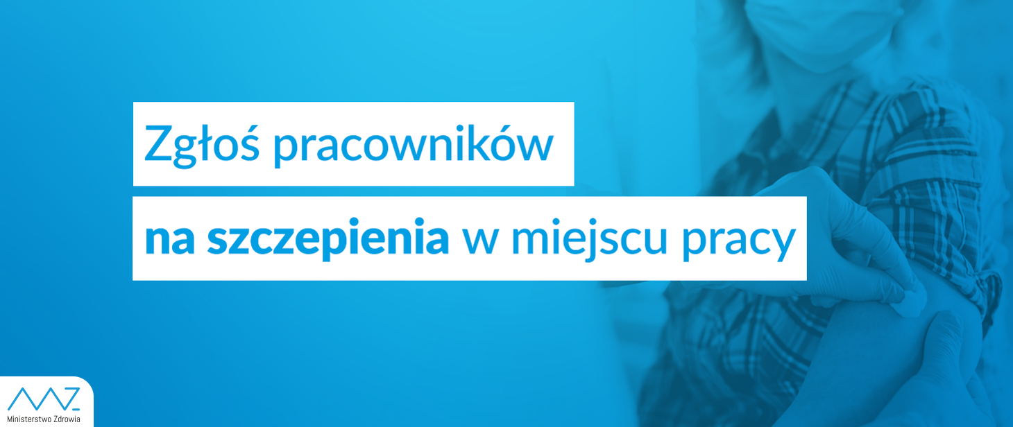 
Zgłoś pracowników na szczepienia w miejscu pracy
