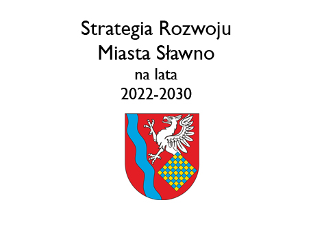 
Strategia Rozwoju Miasta Sławno na lata 2022 - 2030
