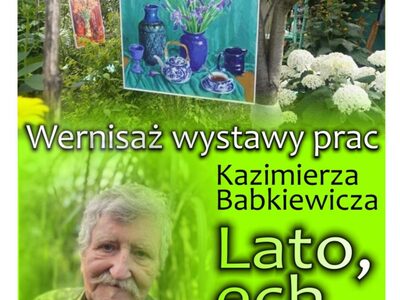 „Lato, ech to ty”- wernisaż wystawy Kazimierza Babkiewicza...