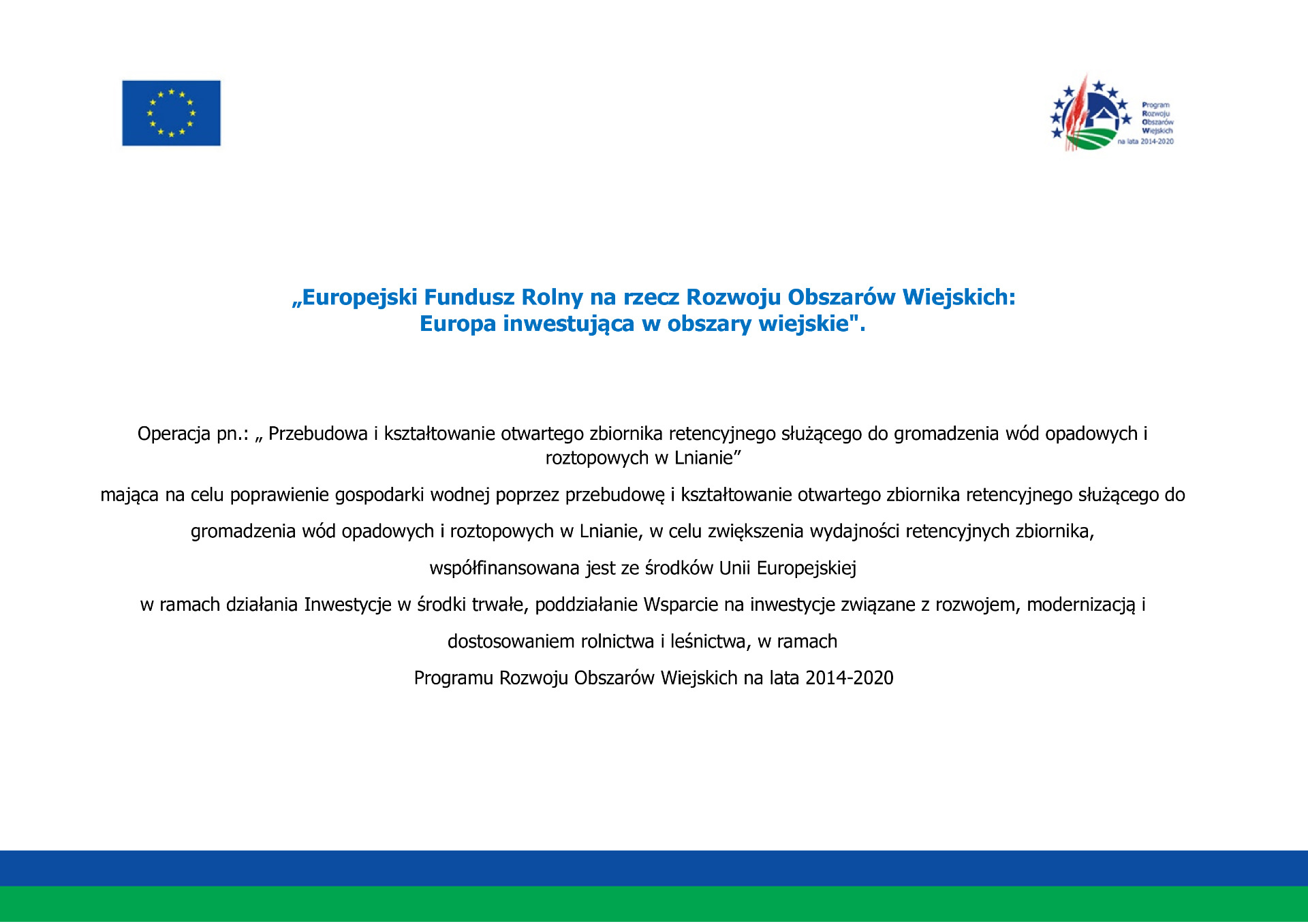 Przebudowa i kształtowanie otwartego zbiornika retencyjnego służącego do gromadzenia wód opadowych i roztopowych w Lnianie