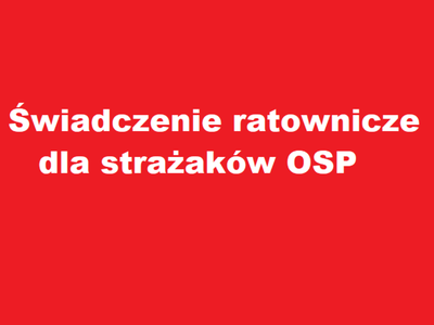napis Świadczenia ratownicze dla strażaków OSP na czerwonym tle