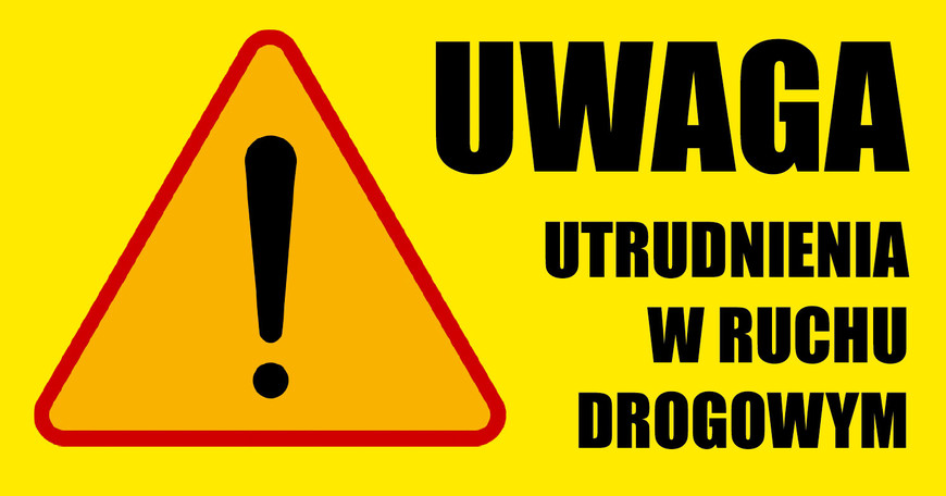 uwaga utrudnienia w ruchu drogowym