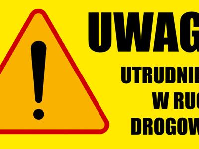 uwaga utrudnienia w ruchu drogowym