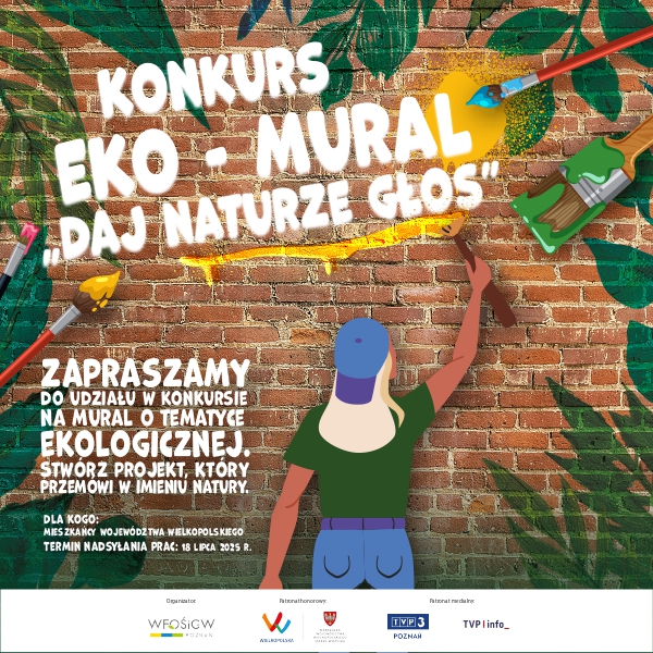 WFOŚiGW w Poznaniu ogłasza konkurs dla mieszkańców Wielkopolski pn. "Wielkopolski Eko-Mural"