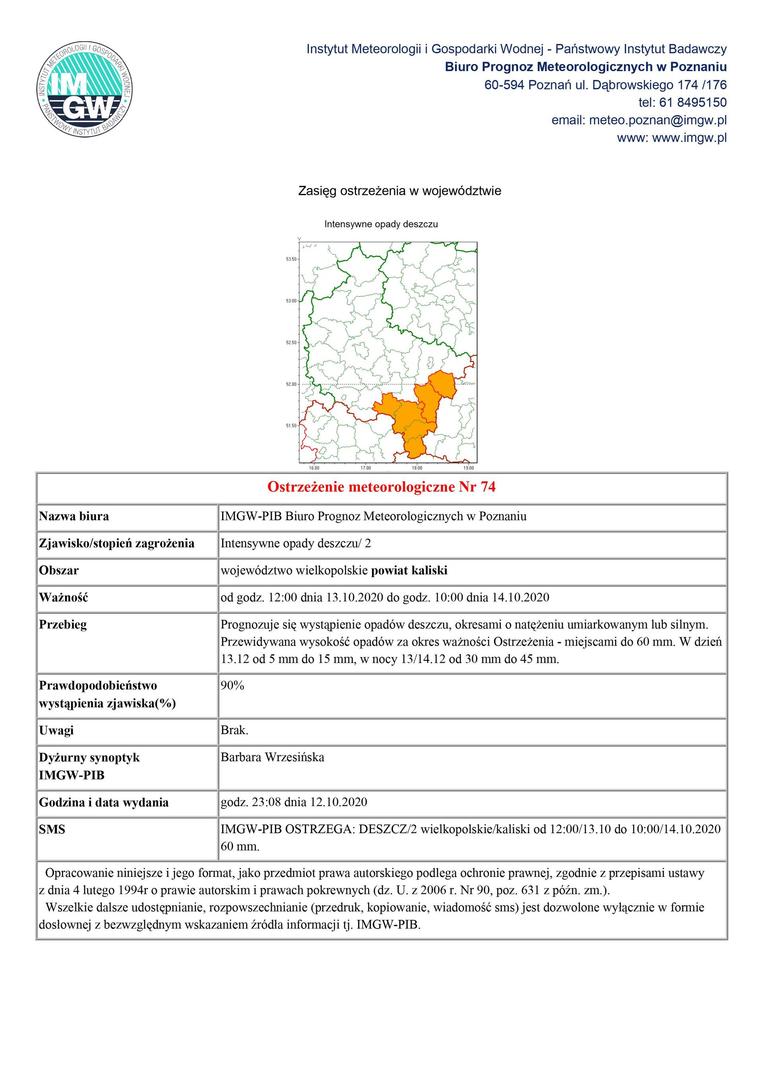 Na zdjęciu umieszczona jest mapa województwa wielkopolskiego z zaznaczonym powiatem kaliskim, którego dotyczy ostrzeżenie meteorologiczne o silnych opadach deszczu od godz. 12:00 dnia 13.10.2020 do godz. 10:00 dnia 14.10.2020. Prognozuje się wystąpienie opadów deszczu, okresami o natężeniu umiarkowanym lub silnym.
Przewidywana wysokość opadów za okres ważności Ostrzeżenia - miejscami do 60 mm. W dzień
13.12 od 5 mm do 15 mm, w nocy 13/14.12 od 30 mm do 45 mm. Prawdopodobieństwo wystąpien