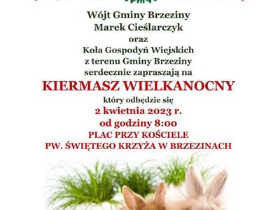 zaproszenie na kiermasz wielkanocny 2 kwietnia 2023 r. na placu przy kościele parafialnym w Brzezinach