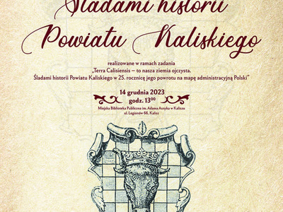 Zaproszenie na drugie spotkanie "Śladami historii Powiatu Kaliskiego"