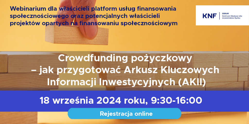 Webinarium CEDUR „Crowdfunding pożyczkowy – jak przygotować Arkusz Kluczowych Informacji Inwestycyjnych (AKII)”, 18 września 2024 roku