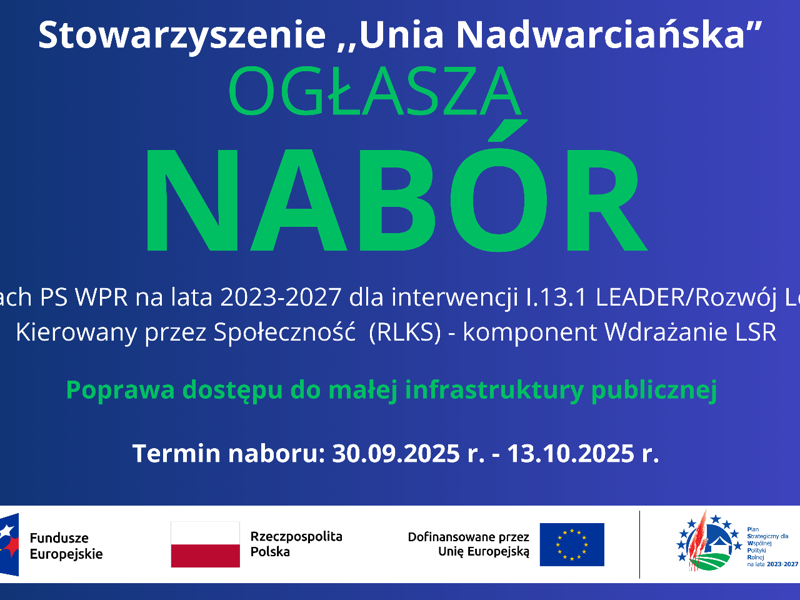 Stowarzyszenie "Unia Nadwarciańska" ogłasza nabór NR 2/2025 w ramach PS WPR na lata 2023-2027 dla interwencji I.13.1 - LEADER/Rozwój lokalny kierowany przez społeczność (RLKS)
