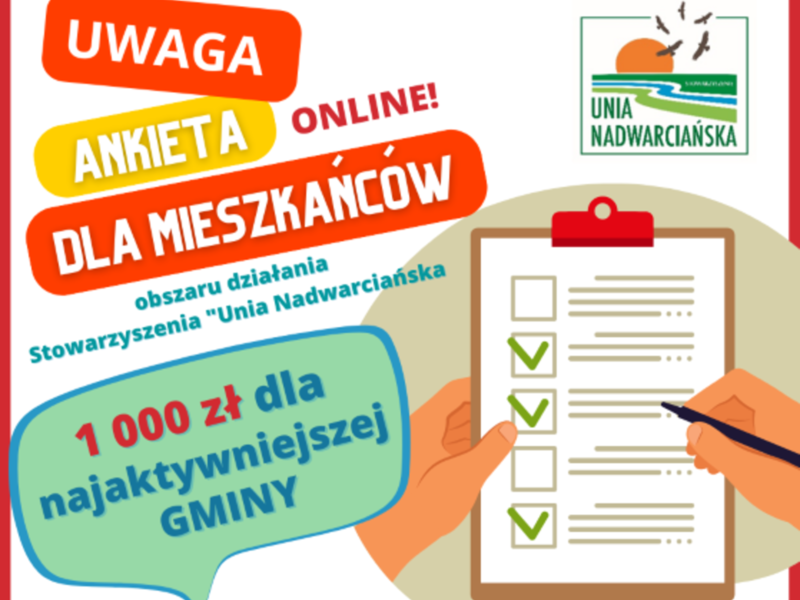 Plakat przedstawiający  Lokalną  Grupę Działania - Stowarzyszenie Unia Nadwarciańska, która zaprasza do wypełnienia ANKIETY – potrzeby mieszkańców