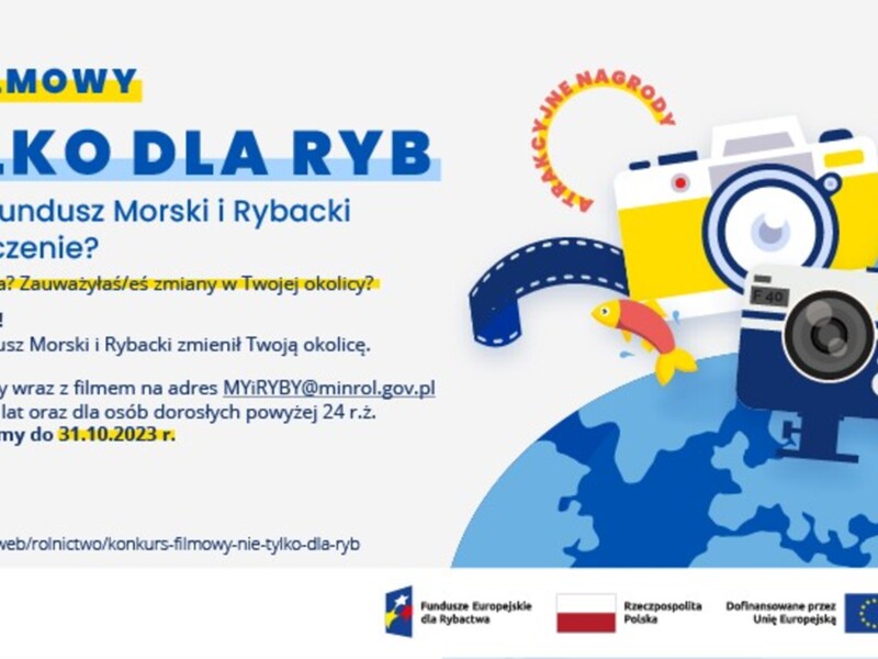 Konkurs filmowy pn. „ Nie tylko dla ryb – jak Europejski Fundusz Morski i Rybacki zmienił moje otoczenie”