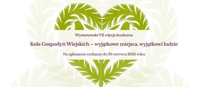Koła Gospodyń Wiejskich – wyjątkowe miejsca, wyjątkowi ludzie