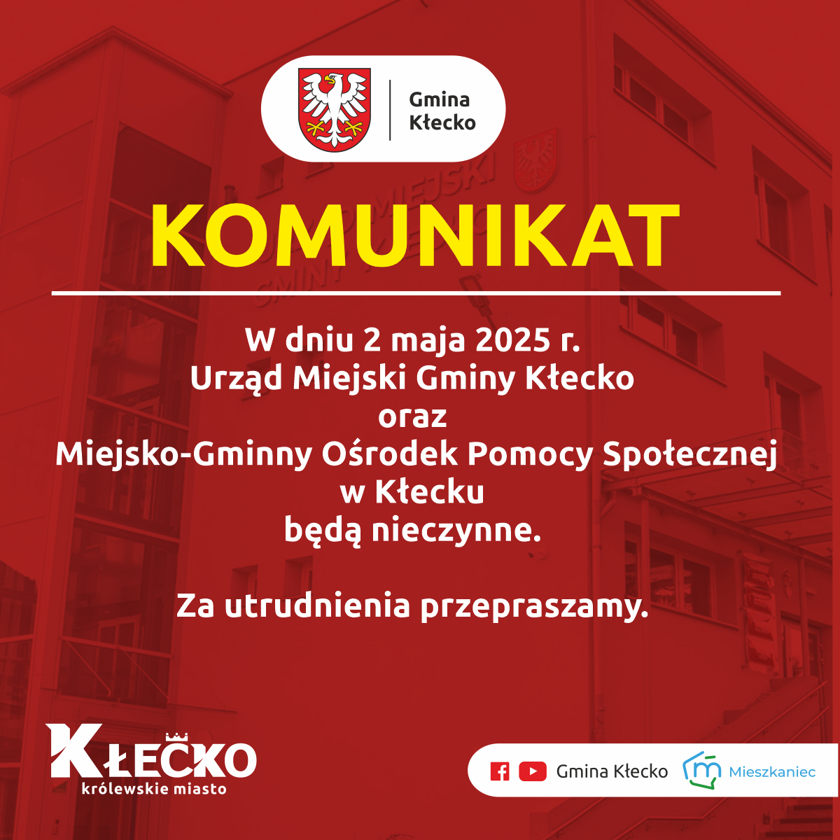 Komunikat W dniu 2 maja 2025 r. Urząd Miejski Gminy Kłecko  oraz  Miejsko-Gminny Ośrodek Pomocy Społecznej w Kłecku  będą nieczynne.  Za utrudnienia przepraszamy.