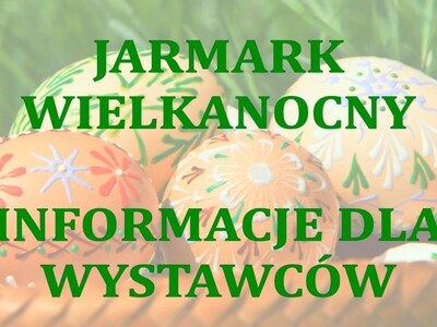 Jarmark wielkanocny 2024 - informacje dla wystawców