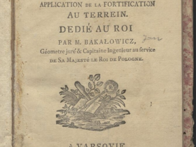 Jan Bakałowicz, praca o fortyfikacjach z 1769 r., dedykowana królowi Stanisławowi Augustowi Poniatowskiemu, fot. Biblioteka Narodowa