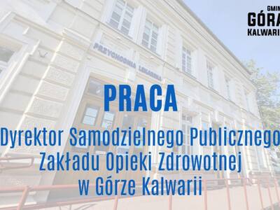 Poszukujemy dyrektora SPZOZ w Górze Kalwarii