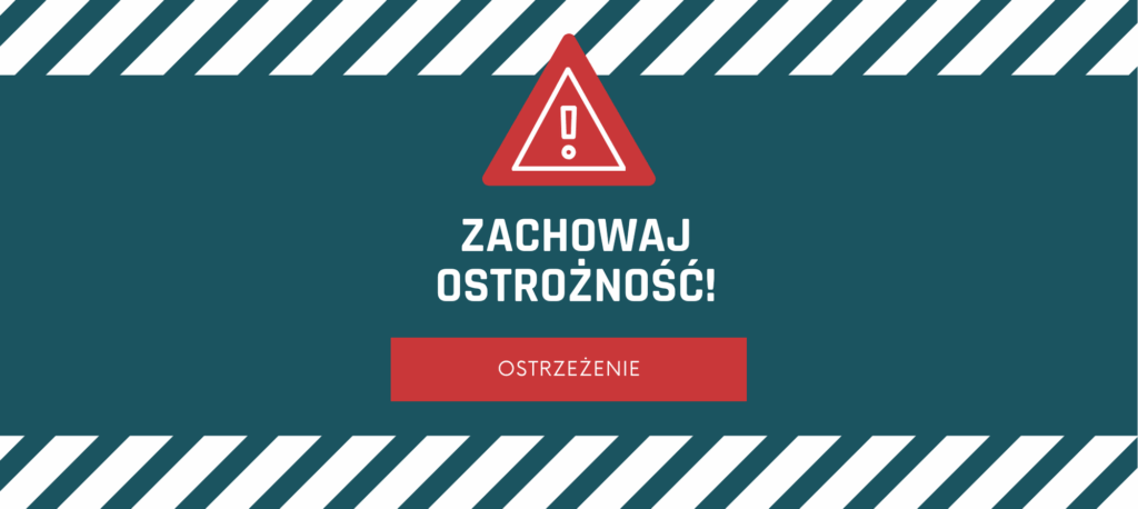 Grafika ostrzegawcza z napisem „Zachowaj ostrożność!” i czerwonym trójkątem z wykrzyknikiem. Poniżej czerwony przycisk z napisem „Ostrzeżenie”.