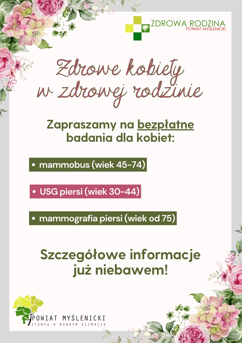 Plakat o bezpłatnych badaniach dla kobiet. Jasne tło z kwiatami, zielone i różowe akcenty, logo „Zdrowa Rodzina” i Powiatu Myślenickiego.