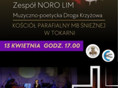 Zaproszenie na muzyczno-poetycką Drogę Krzyżową z zespołem Noro Lim w kościele MB Śnieżnej w Tokarni, 13 kwietnia o 17:00.