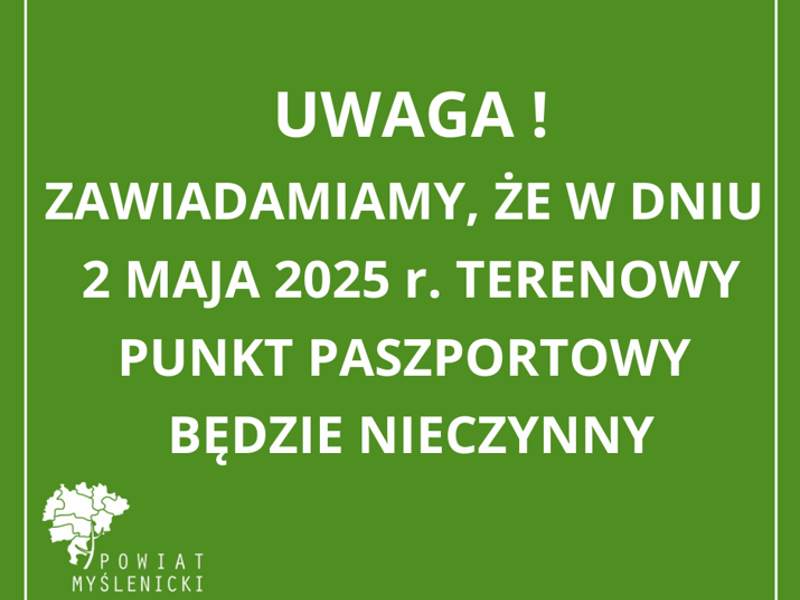 Zielona grafika z białą ramką i logo Powiatu Myślenickiego; informacja o zamknięciu Terenowego Punktu Paszportowego 2 maja 2025 r.
