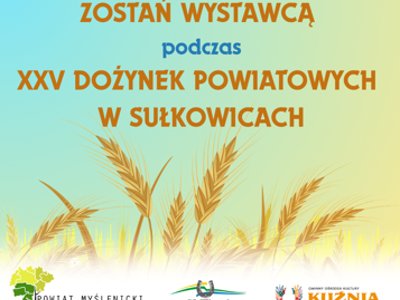 Plakat z napisem „Zostań wystawcą podczas XXV Dożynek Powiatowych w Sułkowicach”, z kłosami zbóż i logotypami organizatorów.