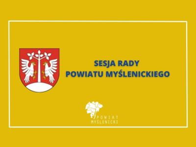 Żółty plakat informujący o sesji Rady Powiatu Myślenickiego