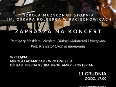 Koncert - „Pomiędzy blaskiem a cieniem. Dialogi wiolonczeli i fortepianu – Prof. Krzysztof Okoń in memoriam”