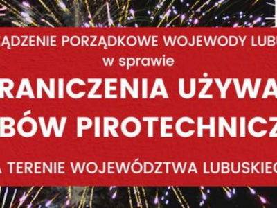 Ograniczenie używania wyrobów pirotechnicznych na terenie województwa lubuskiego