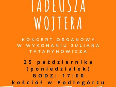 Wspomnienie Tadeusza Wojtera - koncert organowy w wykonaniu Juliana Tatarynowicza