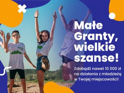 Małe Granty, wielkie szanse!
