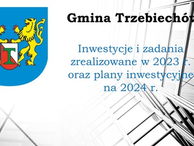 Inwestycje i zadania zrealizowane w 2023 r. oraz plany inwestycyjne...