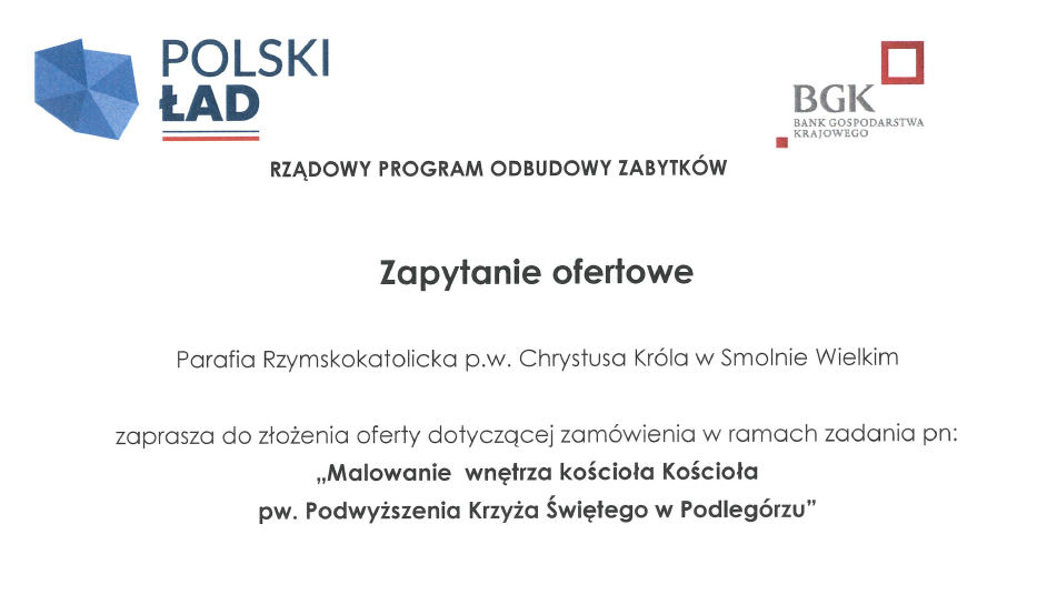  Parafia Rzymskokatolicka p.w. Chrystusa Króla w Smolnie Wielkim zaprasza do złożenia oferty dotyczącej zamówienia w ramach zadania pn: „Malowanie wnętrza kościoła Kościoła pw. Podwyższenia Krzyża Świętego w Podlegórzu” 