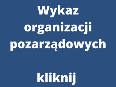 Wykaz organziacji pozarządowych Kliknij by zobaczyć [400x300]