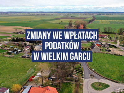 Grafika z napisem: Zmiany we wpłatach podatków w Wielkim Garcu