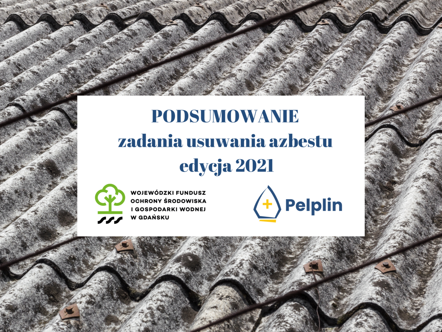 Podsumowanie zadania usuwania azbestu - edycja 2021