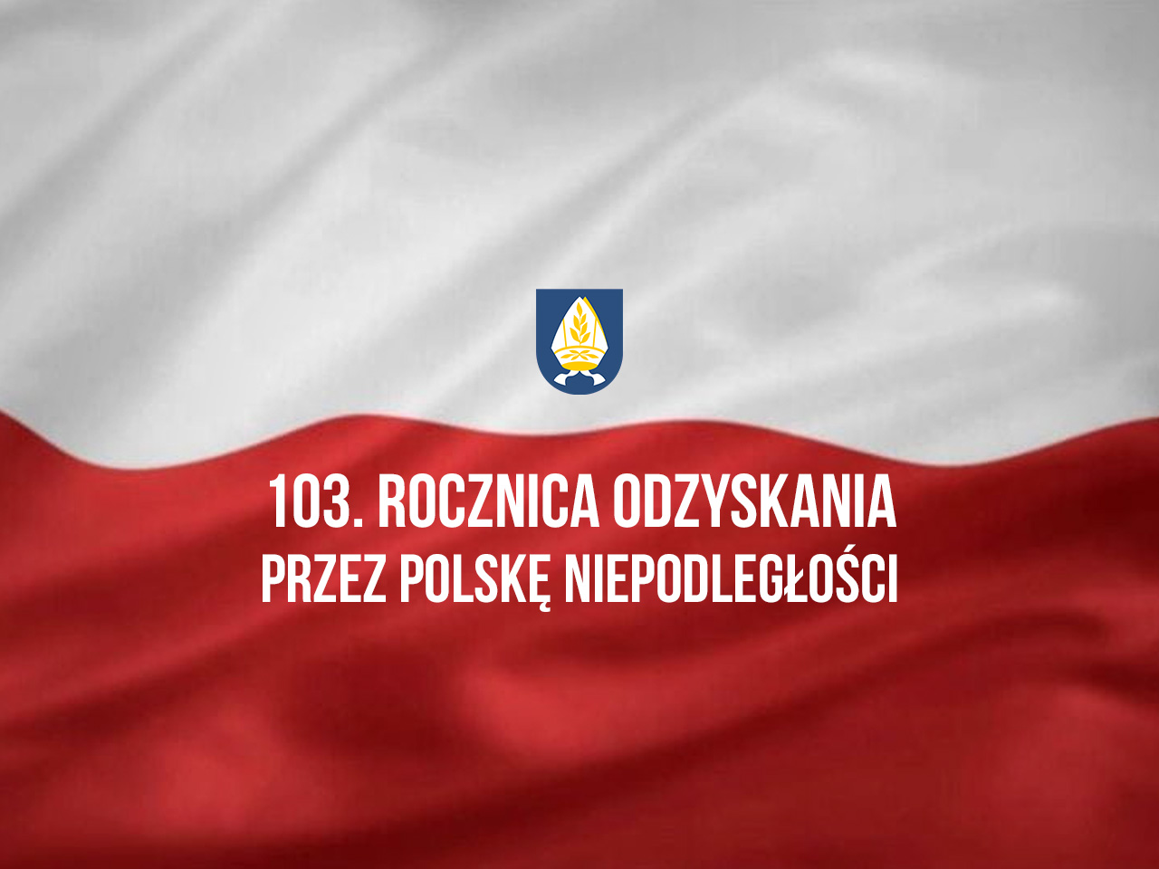 Grafika z napisem: 103. rocznica odzyskania przez Polskę Niepodległości