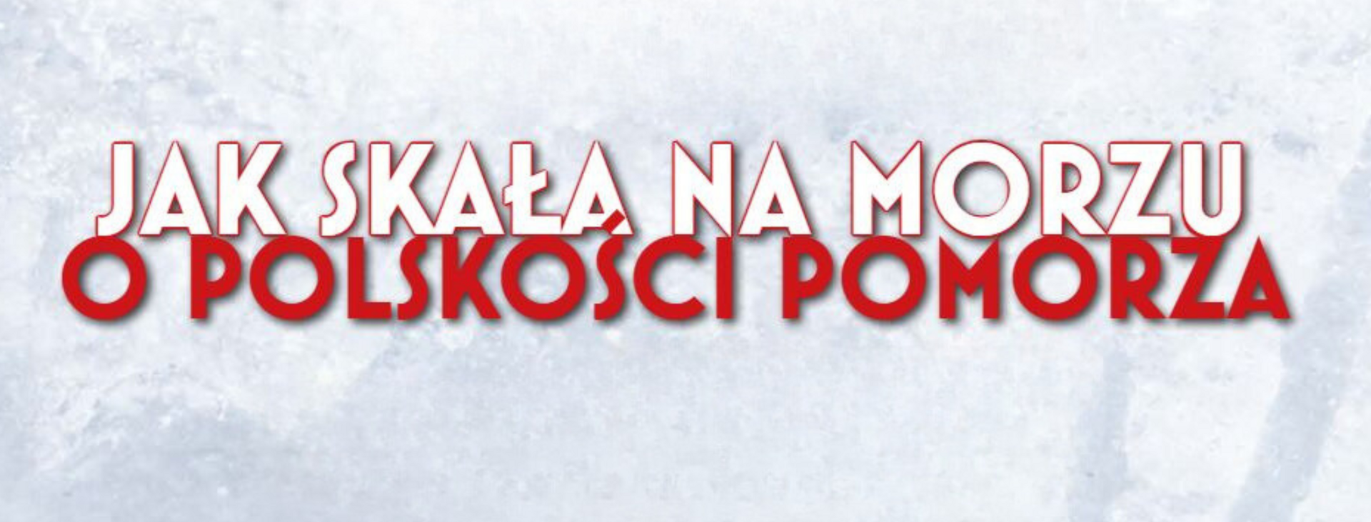 grafika koncert Jak skała na morzu. O Polskości Pomorza