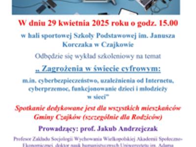 Zaproszenie na wykład szkoleniowy pn: "„ Zagrożenia w świecie cyfrowym:  m.in. cyberbezpieczeństwo, uzależnienia od Internetu, cyberprzemoc, funkcjonowanie dzieci i młodzieży w sieci”